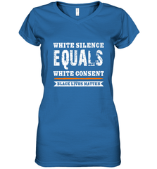 White Silence Equals White Consent Black Lives Matter Women's V-Neck T-Shirt Women's V-Neck T-Shirt - belovedtshirt