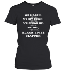 We March, Y'all Mad, Black Lives Matter Women's T-Shirt