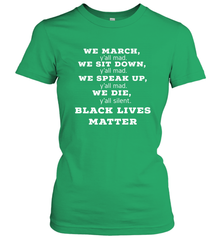 We March, Y'all Mad, Black Lives Matter Women's T-Shirt Women's T-Shirt - belovedtshirt
