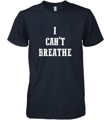 I can't breathe Black lives matter simple message Men's Premium T-Shirt Men's Premium T-Shirt - belovedtshirt