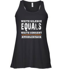 White Silence Equals White Consent Black Lives Matter Women's Racerback Tank Women's Racerback Tank - belovedtshirt