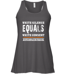 White Silence Equals White Consent Black Lives Matter Women's Racerback Tank Women's Racerback Tank - belovedtshirt