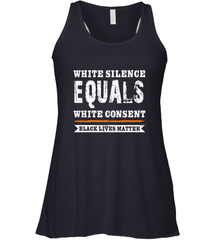 White Silence Equals White Consent Black Lives Matter Women's Racerback Tank Women's Racerback Tank - belovedtshirt