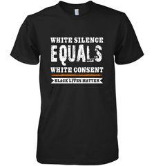 White Silence Equals White Consent Black Lives Matter Men's Premium T-Shirt Men's Premium T-Shirt - belovedtshirt