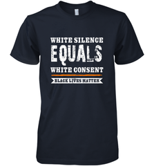White Silence Equals White Consent Black Lives Matter Men's Premium T-Shirt Men's Premium T-Shirt - belovedtshirt
