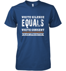 White Silence Equals White Consent Black Lives Matter Men's Premium T-Shirt Men's Premium T-Shirt - belovedtshirt