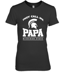 Michigan State Spartans They Call Me Papa Women's Premium T-Shirt Women's Premium T-Shirt - belovedtshirt