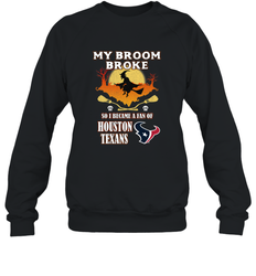 Broom Broke So I Became A Fan of Houston Texans  NFL Halloween Costume Crewneck Sweatshirt