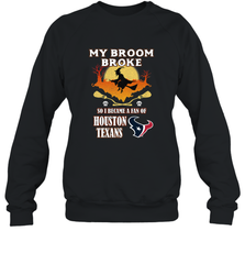 Broom Broke So I Became A Fan of Houston Texans  NFL Halloween Costume Crewneck Sweatshirt Crewneck Sweatshirt - belovedtshirt
