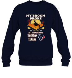 Broom Broke So I Became A Fan of Houston Texans  NFL Halloween Costume Crewneck Sweatshirt