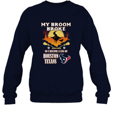 Broom Broke So I Became A Fan of Houston Texans  NFL Halloween Costume Crewneck Sweatshirt Crewneck Sweatshirt - belovedtshirt