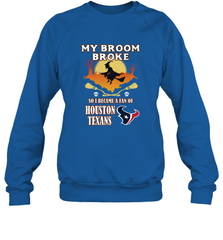 Broom Broke So I Became A Fan of Houston Texans  NFL Halloween Costume Crewneck Sweatshirt Crewneck Sweatshirt - belovedtshirt