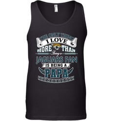 NFL The Only Thing I Love More Than Being A Jacksonville Jaguars Fan Is Being A Papa Football Men's Tank Top