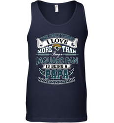 NFL The Only Thing I Love More Than Being A Jacksonville Jaguars Fan Is Being A Papa Football Men's Tank Top