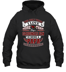 NFL The Only Thing I Love More Than Being A Arizona Cardinals Fan Is Being A Papa Football Hooded Sweatshirt Hooded Sweatshirt - belovedtshirt