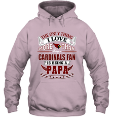 NFL The Only Thing I Love More Than Being A Arizona Cardinals Fan Is Being A Papa Football Hooded Sweatshirt Hooded Sweatshirt - belovedtshirt