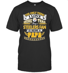 NFL The Only Thing I Love More Than Being A Pittsburgh Steelers Fan Is Being A Papa Football Men's T-Shirt Men's T-Shirt - belovedtshirt