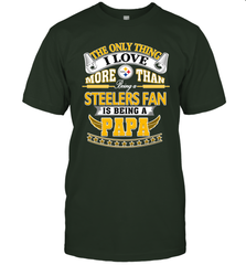 NFL The Only Thing I Love More Than Being A Pittsburgh Steelers Fan Is Being A Papa Football Men's T-Shirt Men's T-Shirt - belovedtshirt