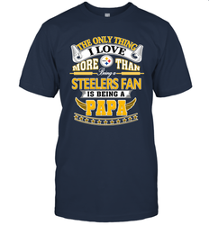 NFL The Only Thing I Love More Than Being A Pittsburgh Steelers Fan Is Being A Papa Football Men's T-Shirt