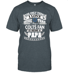 NFL The Only Thing I Love More Than Being A Indianapolis Colts Fan Is Being A Papa Football Men's T-Shirt Men's T-Shirt - belovedtshirt