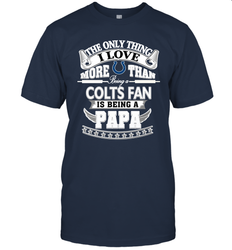 NFL The Only Thing I Love More Than Being A Indianapolis Colts Fan Is Being A Papa Football Men's T-Shirt