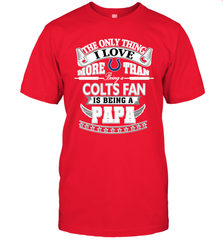 NFL The Only Thing I Love More Than Being A Indianapolis Colts Fan Is Being A Papa Football Men's T-Shirt Men's T-Shirt - belovedtshirt