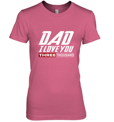 I Love You Dad 3000 Papa Three Tsnd Father's day Gift Women's Premium T-Shirt Women's Premium T-Shirt - belovedtshirt
