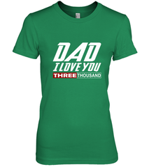 I Love You Dad 3000 Papa Three Tsnd Father's day Gift Women's Premium T-Shirt Women's Premium T-Shirt - belovedtshirt
