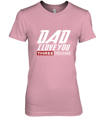 I Love You Dad 3000 Papa Three Tsnd Father's day Gift Women's Premium T-Shirt Women's Premium T-Shirt - belovedtshirt