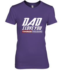 I Love You Dad 3000 Papa Three Tsnd Father's day Gift Women's Premium T-Shirt Women's Premium T-Shirt - belovedtshirt
