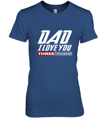 I Love You Dad 3000 Papa Three Tsnd Father's day Gift Women's Premium T-Shirt Women's Premium T-Shirt - belovedtshirt