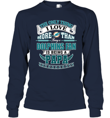 NFL The Only Thing I Love More Than Being A Miami Dolphins Fan Is Being A Papa Football Long Sleeve T-Shirt Long Sleeve T-Shirt - belovedtshirt