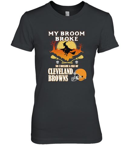 Broom Broke So I Became A Fan of Cleveland Browns  Halloween Costume Women's Premium T-Shirt Women's Premium T-Shirt / Black / XS Women's Premium T-Shirt - belovedtshirt