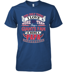 NFL The Only Thing I Love More Than Being A New York Giants Fan Is Being A Papa Football Men's Premium T-Shirt Men's Premium T-Shirt - belovedtshirt