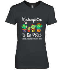 Kindergarten is on point, 1st day of school cactus teacher Women's Premium T-Shirt Women's Premium T-Shirt - belovedtshirt