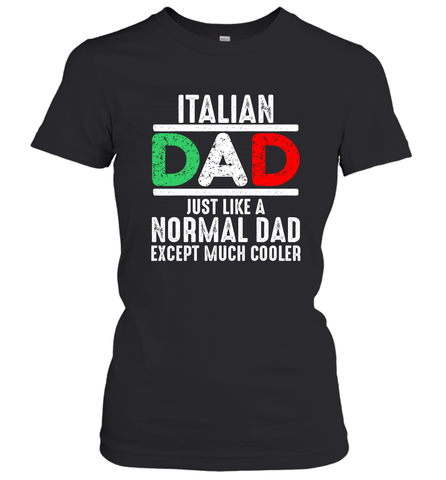 Italian Dad Much Cooler 3 Colours Italy Flag Fathers Day Women's T-Shirt Women's T-Shirt / Black / XS Women's T-Shirt - belovedtshirt