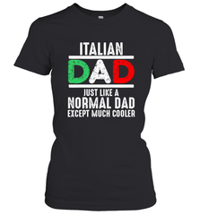Italian Dad Much Cooler 3 Colours Italy Flag Fathers Day Women's T-Shirt Women's T-Shirt - belovedtshirt