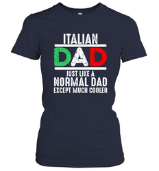 Italian Dad Much Cooler 3 Colours Italy Flag Fathers Day Women's T-Shirt