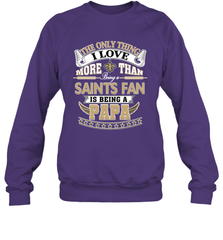 NFL The Only Thing I Love More Than Being A New Orleans Saints Fan Is Being A Papa Football Crewneck Sweatshirt Crewneck Sweatshirt - belovedtshirt