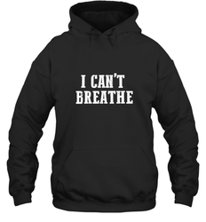 I can't breathe Hooded Sweatshirt