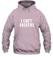 I can't breathe Hooded Sweatshirt Hooded Sweatshirt - belovedtshirt