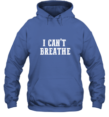 I can't breathe Hooded Sweatshirt Hooded Sweatshirt - belovedtshirt