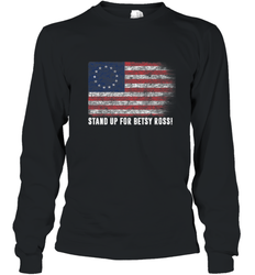 Patriotic 1776 Tee Respect the Flag Stand up for Betsy Ross Long Sleeve T-Shirt