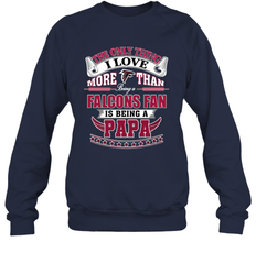 NFL The Only Thing I Love More Than Being A Atlanta Falcons Fan Is Being A Papa Football Crewneck Sweatshirt
