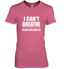 I can't breathe Black lives matter Women's Premium T-Shirt Women's Premium T-Shirt - belovedtshirt