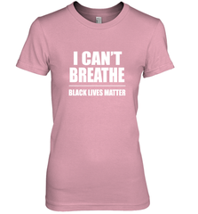 I can't breathe Black lives matter Women's Premium T-Shirt Women's Premium T-Shirt - belovedtshirt