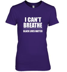 I can't breathe Black lives matter Women's Premium T-Shirt Women's Premium T-Shirt - belovedtshirt