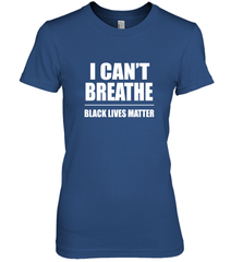 I can't breathe Black lives matter Women's Premium T-Shirt Women's Premium T-Shirt - belovedtshirt