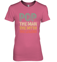 Pop The Man The Myth The Legend Father's Day Women's Premium T-Shirt Women's Premium T-Shirt - belovedtshirt