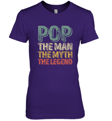 Pop The Man The Myth The Legend Father's Day Women's Premium T-Shirt Women's Premium T-Shirt - belovedtshirt